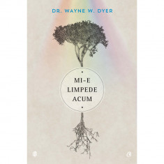 Mi-e limpede acum - Dr. Wayne W. Dyer