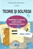Cumpara ieftin Teorie si solfegii. Invatamant vocational, profil artistic, specializarea muzica. Clasa a VIII-a/Lucia Pop, Didactica Si Pedagogica