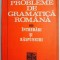 Probleme de gramatica romana. Intrebari si raspunsuri &ndash; Iancu Coleasa