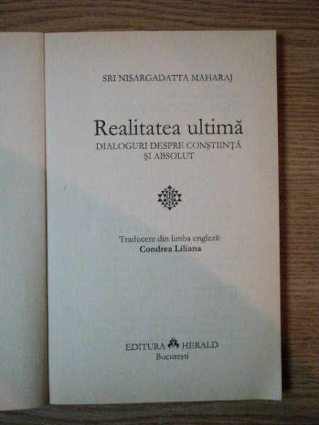 REALITATEA ULTIMA, DIALOGURI DESPRE CONSTIINTA SI ABSOLUT de SRI  NISARGADATTA MAHARA , 1994 *PREZINTA SUBLINIERI IN TEXT | Okazii.ro