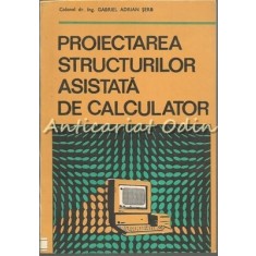 Proiectarea Structurilor Asistata De Calculator - Gabriel Adrian Serb