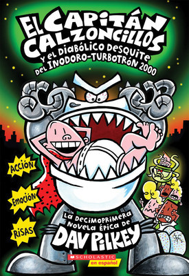 El Capitan Calzoncillos y El Diabolico Desquite del Inodoro-Turbotron 2000: (Spanish Language Edition of Captain Underpants and the Tyrannical Retali