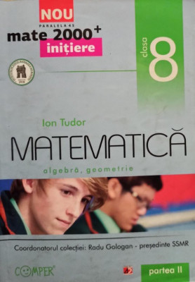 Ion Tudor - Matematica - Algebra, geometrie, clasa a VIII-a, partea II (2012) foto