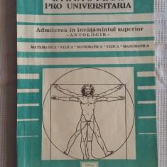 Admitere in invatamantul superior - Antologie Matematica - Fizica