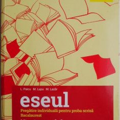 Literatura romana. Pregatire individuala pentru proba scrisa Bacalaureat (Eseul) – L. Paicu