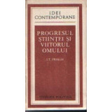 Progresul Stiintei si Viitorul Omului (Experienta in modul de abordare a problemei; Discutii; Sinteze)