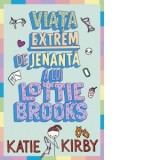 Viata extrem de jenanta a lui Lottie Brooks - Katie Kirby, Edith Paicu