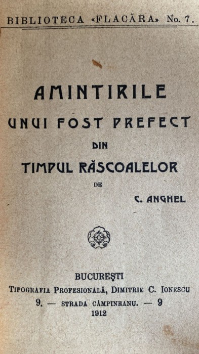 AMINTIRILE UNUI FOST PREFECT DIN TIMPUL RASCOALELOR de C.ANGHEL,1912/,,FLACARA&quot;