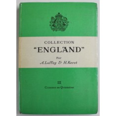COLLECTION &#039;&#039; ENGLAND &#039;&#039; par A. LAFFAY et H. KERST , III . CLASSES DE QUATRIEME , LIPSA PAGINA DE TITLU * , 1964