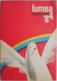 Lumea Almanah &#039;84 - Carte Bibliofilie, Editie Originala, Colectie