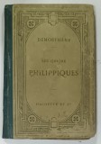 LES QUATRE PHILIPPIQUES par DEMOSTHENE , TEXT GREC , NOTE SI COMENTARII IN LIMBA FRANCEZA , 1896