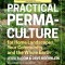 Practical Permaculture for Home Landscapes, Your Community, and the Whole Earth