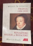 Martyn Rady - Franta 1494-1610 Renastere. Religie si Refacere