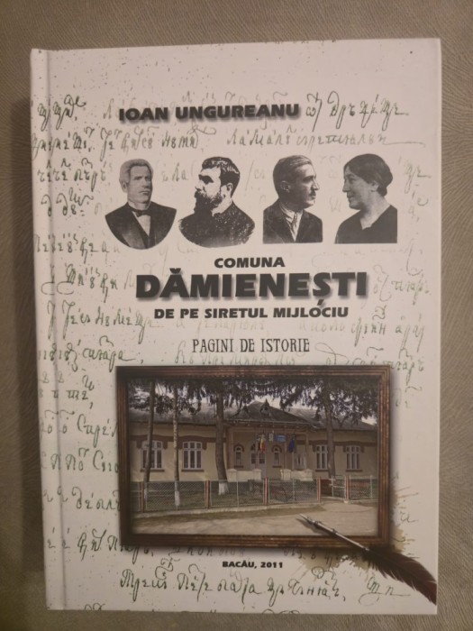 10+ Pagini de istorie - Comuna Damienesti - De pe Siretul Mijociu ~ Ioan Ungureanu