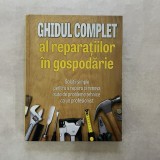 Reader`s Digest - Ghidul complet al reparatiilor in gospodarie
