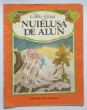 NUIELUSA DE ALUN de CALIN GRUIA , ilustratii de KALAB FRANCISC , 1987 *PREZINTA URME DE UZURA
