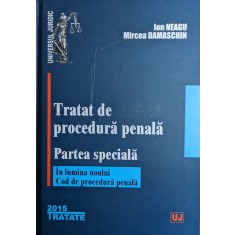 Tratat De Procedura Penala Partea Speciala (cu Semnatura Auto - Ion Neagu, Mircea Damaschin , A783