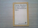 JULIEN GREEN SI STRAMATUSA MEA (Teme 5) - Nicolae Manolescu - 1984, 215 p., Alta editura