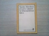 JULIEN GREEN SI STRAMATUSA MEA (Teme 5) - Nicolae Manolescu - 1984, 215 p., Alta editura