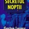 Secretul noptii - Gaston Leroux