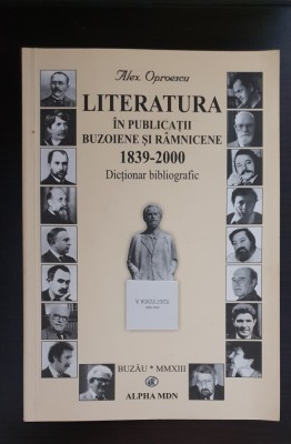 Literatura &amp;icirc;n publicații buzoiene și r&amp;acirc;mnicene 1839-2000. Dicționar bibliografic foto