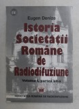 ISTORIA SOCIETATII ROMANE DE RADIODIFUZIUNE , VOL. I , Partea a II a de EUGEN DENIZE , 1999