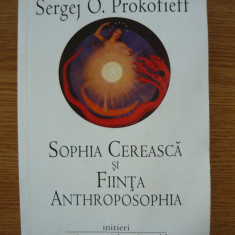 SERGEJ O. PROKOFIEFF - SOPHIA CEREASCA SI FIINTA ANTHROPOSOPHIA - 2011