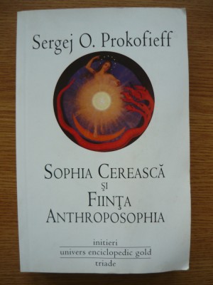 SERGEJ O. PROKOFIEFF - SOPHIA CEREASCA SI FIINTA ANTHROPOSOPHIA - 2011 foto