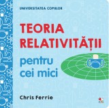 Cumpara ieftin Universitatea copiilor. Teoria relativității pentru cei mici