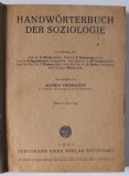 HANDWORTERBUCH DER SOZIOLOGIE ( MANUAL DE SOCIOLOGIE ) von ALFRED VIERKANDT , TEXT IN LIMBA GERMANA , 1931