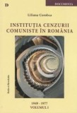 Institutia cenzurii comuniste in Romania. Volumul I 1949-1977 | Liliana Corobca, Ratio Et Revelatio