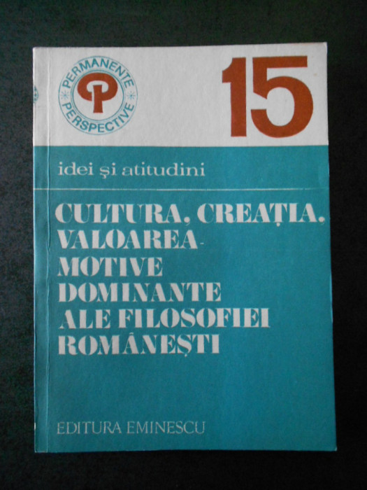 CULTURA, CREATIA, VALOAREA - MOTIVE DOMINANTE ALE FILOSOFIEI ROMANESTI