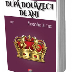 SET Dupa 20 de ani 2 vol, Alexandre Dumas - Alexandre Dumas