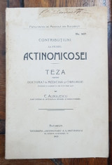 CONTRIBUTIUNI LA STUDIUL ACTINOMICOSEI, TEZA PENTRU DOCTORAT IN MEDICINA SI CHIRURGIE de C. ALBULESCU - BUCURESTI, 1906 foto