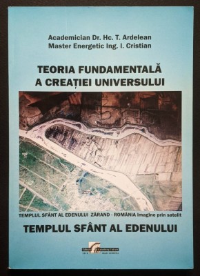 TEORIA FUNDAMENTALA a CREATIEI UNIVERSULUI - Templul Sfant al Edenului Z&amp;Acirc;RAND Romania T. Ardelean, I. Cristian 177 pag, ilustrata 2010 Stare ca noua foto