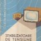 Stabilizatoare de tensiune si de curent (Dumitrescu, Editie 1965)