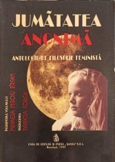 JUMATATEA ANONIMA. ANTOLOGIE DE FILOSOFIE FEMINISTA-MIHAELA MIROIU BARSAN-246611