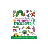 La Oruga Muy Hambrienta: Mi Primera Enciclopedia (the Very Hungry Caterpillar's Very First Encyclopedia)