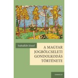 A magyar jogb&ouml;lcseleti gondolkod&aacute;s t&ouml;rt&eacute;nete - Szabadfalvi J&oacute;zsef