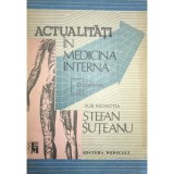 Stefan Suteanu - Actualitati in medicina interna (Editia: 1992)
