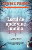 Cumpara ieftin Locul de unde vine lumina/Louise Penny