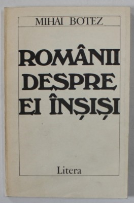 ROMANII DESPRE EI INSISI , ,O CERCETARE DE COMUNISMOLOGIE PROSPECTIVA de MIHAI BOTEZ , 1992 foto