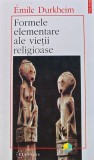 Cumpara ieftin Formele elementare ale vietii religioase - Emile Durkheim ($J51)