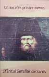 UN SERAFIM PRINTRE OAMENI. SFANTUL SERAFIM DE SAROV-COLECTIV-364063