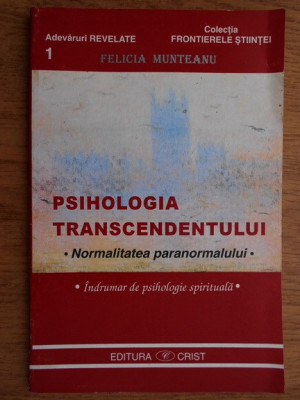 Felicia Munteanu - Psihologia transcendentului Indrumar de psihologie spirituala foto
