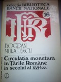 Circulatia monetara in Tarile Romane in secolul al XVI-lea - Bogdan Murgescu - Colectia Biblioteca Bancii Nationale 16