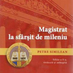 Magistrat la sfarsit de mileniu Ed. 2 - Petre Similean