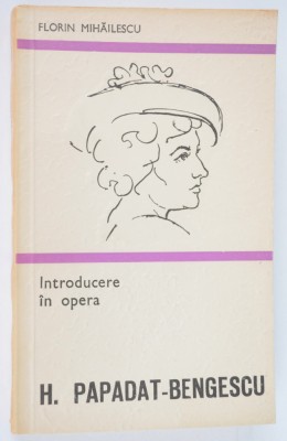 Introducere in opera H. Papadat Bengescu - Florin Mihailescu foto
