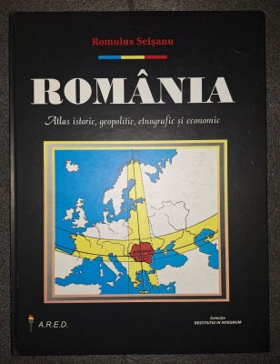 ROMULUS SEIȘANU &amp;ndash; ROMANIA * ATLAS ISTORIC, GEOPOLITIC, ETNOGRAFIC SI ECONOMIC foto