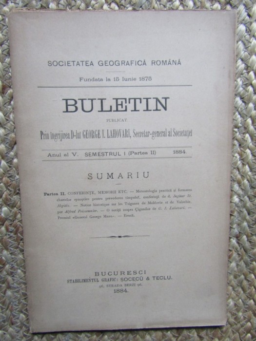 SOCIETATEA GEOGRAFICA ROMANA , BULETIN PUBLICAT PRIN INGRIJIREA D-LUI GEORGE I. LAHOVARI ANUL AL V SEMESTRUL I PARTEA II 1884